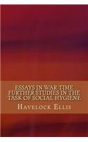 Essays in War-Time Further Studies in the Task of Social Hygiene