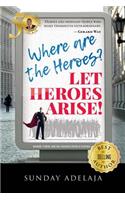Where are the heroes? Let heroes arise!