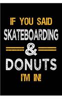 If You Said Skateboarding & Donuts I'm In: Blank Lined Notebook Journal