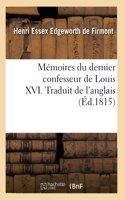 Mémoires du dernier confesseur de Louis XVI. Traduit de l'anglais