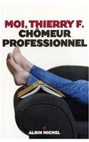 Moi, Thierry F., Chomeur Professionnel