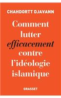 Comment lutter efficacement contre l'idéologie islamique: (Essai Francais)