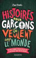 Histoires pour garcons qui veulent changer le monde