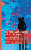 The 2008 Global Financial Crisis in Retrospect