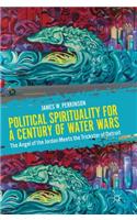 Political Spirituality for a Century of Water Wars
