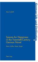 Spaces for Happiness in the Twentieth-Century German Novel