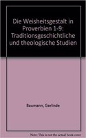 Die Weisheitsgestalt in Proverbien 1-9