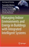 Managing Indoor Environments and Energy in Buildings with Integrated Intelligent Systems
