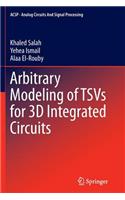 Arbitrary Modeling of Tsvs for 3D Integrated Circuits