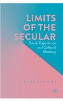 Limits of the Secular: Social Experience and Cultural Memory