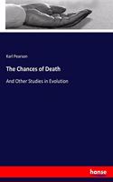 The Chances of Death: And Other Studies in Evolution
