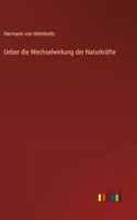 Ueber die Wechselwirkung der Naturkräfte