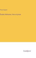 Études littéraires; Vers et prose