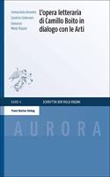 L'Opera Letteraria Di Camillo Boito in Dialogo Con Le Arti