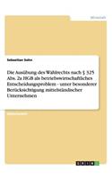 Ausübung des Wahlrechts nach § 325 Abs. 2a HGB als betriebswirtschaftliches Entscheidungsproblem - unter besonderer Berücksichtigung mittelständischer Unternehmen