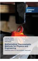 Mathematical Thermoelastic Methods for Physics and Engineering