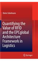 Quantifying the Value of RFID and the Epcglobal Architecture Framework in Logistics