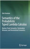 Semantics of the Probabilistic Typed Lambda Calculus: Markov Chain Semantics, Termination Behavior, and Denotational Semantics