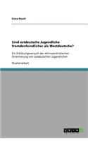 Sind ostdeutsche Jugendliche fremdenfeindlicher als Westdeutsche?
