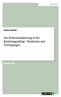 Zur Professionalisierung in der Kindertagespflege - Tendenzen und Überlegungen: (German)