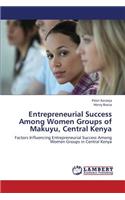 Entrepreneurial Success Among Women Groups of Makuyu, Central Kenya
