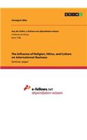 Influence of Religion, Ethics, and Culture on International Business