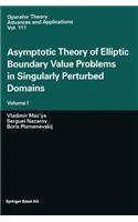 Asymptotic Theory of Elliptic Boundary Value Problems in Singularly Perturbed Domains