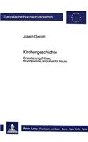 Kirchengeschichte: Orientierungshilfen, Standpunkte, Impulse Fuer Heute(294 Europaeische Hochschulschriften / European University Studie)