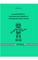 Conceptual Motorics - Generation and Evaluation of Communicative Robot Gesture