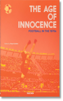 Age of Innocence. Football in the 1970s