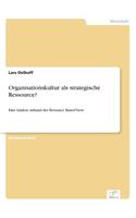 Organisationskultur als strategische Ressource?