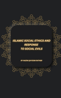 Islamic Social Ethics and Response to Social Evils