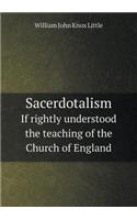 Sacerdotalism If Rightly Understood the Teaching of the Church of England: (English)