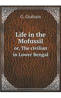 Life in the Mofussil Or, the Civilian in Lower Bengal