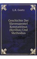 Geschichte Der Slavenapostel Konstantinus (Kyrillus) Und Methodius