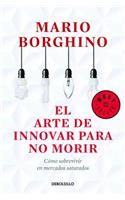 El Arte de Innovar Para No Morir