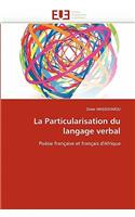 La Particularisation Du Langage Verbal