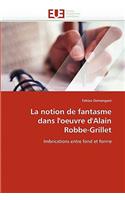 La notion de fantasme dans l''oeuvre d''alain robbe-grillet: (Omn.Univ.Europ.)