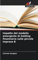 Impatto del modello emergente di holding finanziaria sulle piccole imprese B