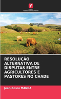 Resolução Alternativa de Disputas Entre Agricultores E Pastores No Chade