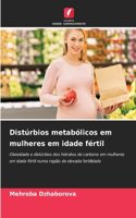 Distúrbios metabólicos em mulheres em idade fértil