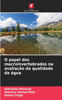 O papel dos macroinvertebrados na avaliação da qualidade da água