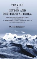 Travels in Ceylon and Continental India; Including Nepal and Other Parts of the Himalayas, to the Borders of Thibet, with Some Notices [Hardcover]