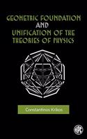 Geometric Foundation and Unification of Theories of Physics