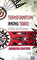 Transformation Among Tribes : Culture and Economy