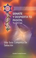 Sánate y Despierta Tu Pasión, Tu Dicha