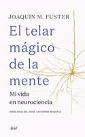 El telar magico de la mente: Mi vida en neurociencia