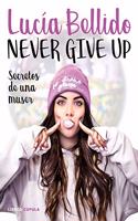 Never give up: Secretos de una muser