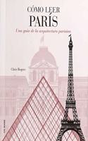 Como leer Paris: Una guia de la arquitectura parisina