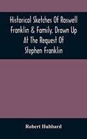 Historical Sketches Of Roswell Franklin & Family, Drawn Up At The Request Of Stephen Franklin